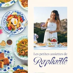 Les petites assiettes de Raphaëlle Mes recettes pour un moment de partage en fam