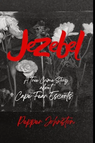 Jezebel: A True Crime Story about Cape Fear Escorts