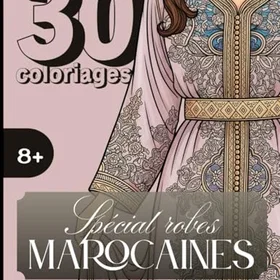 Böcker 30 Coloriages Spécial Robes Marocaines Färgläggningsbok för Åldrar 8+