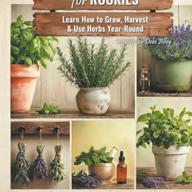 Seabreeze Herb Gardening for Rookies: Learn How to Grow, Harvest & Use Herbs Year-Round