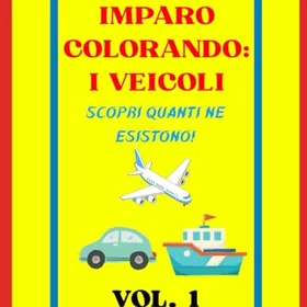 Imparo Colorando: I Veicoli Färgläggningsbok