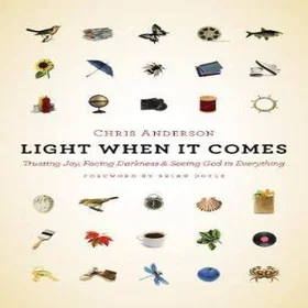 Light when it comes trusting joy, facing darkness, and seeing god in ever
