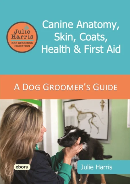 Julie Harris Dog Grooming Education A Groomer's Guide Paperback