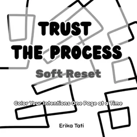 Trust The Process Soft Reset: Color Your Intention One Page At A Time Färgläggningsbok