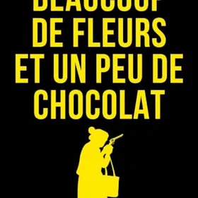Beaucoup de fleurs et un peu de chocolat