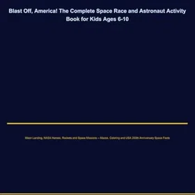 NASA Blast Off, America! The Complete Space Race and Astronaut Activity Book för Barn