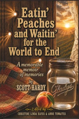 Eatin' Peaches and Waitin' for the World to End: A Memorable Memoir of Memories