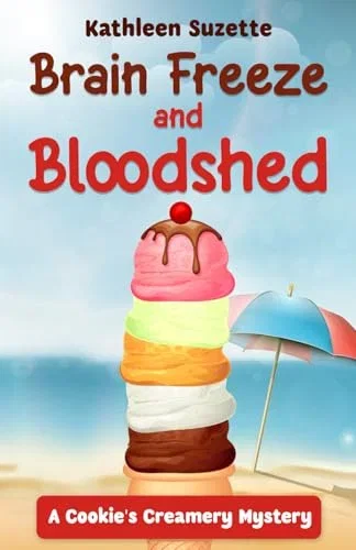 Brain Freeze and Bloodshed: A Cookie's Creamery Mystery