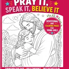 Pray It, Speak It, Believe It Färgläggningsbok för unga flickor