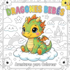 Dragones Bebés: Aventuras para Colorear Färgläggningsbok