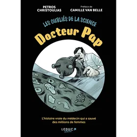 Leduc Les oubliés de la science Docteur Pap L'histoire vraie du médecin qui a sa