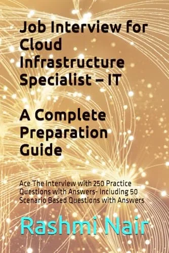 Job Interview for Cloud Infrastructure Specialist – IT: A Complete Preparation Guide: Ace The Interview with Answers