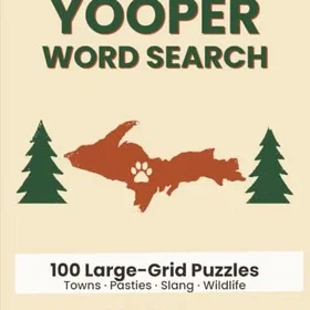 Yooper Ordlistor: 100 Stora Rutnätspussel av Upper Peninsula Städer, Mat, Slang & Vilda Djur