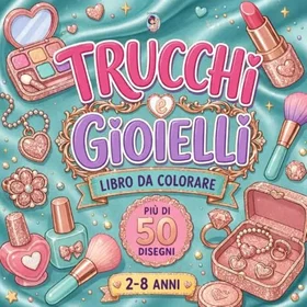 TRUCCHI E Gioielli Färgläggningsbok Flicka