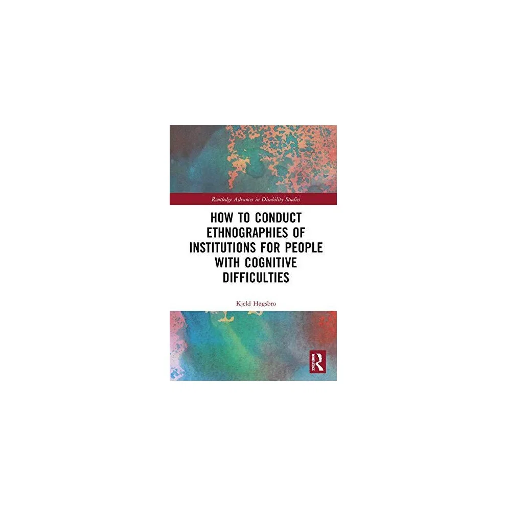 How to Conduct Ethnographies of Institutions for People with Cognitive Difficulties Hardcover