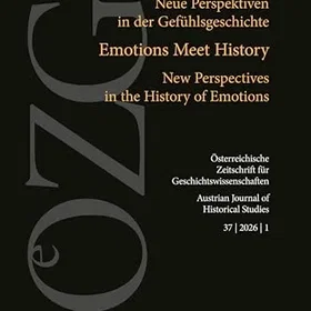StudienVerlag Österreichische Zeitschrift für Geschichtswissenschaften 37 | 2026 | 1: Emotions Meet History
