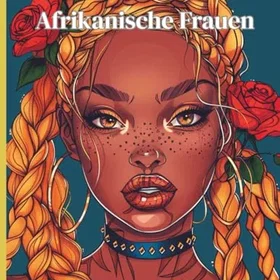 Wunderschöne Afrikanische Frauen Färgläggningsbok för Vuxna