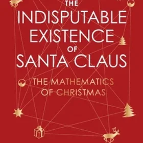 The Indisputable Existence of Santa Claus: The Mathematics of Christmas