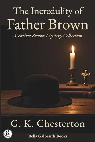 Bella Galbraith Books The Incredulity of Father Brown: A Father Brown Mystery Collection