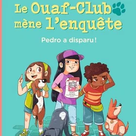 Le Ouaf-Club mène l'enquête, Tome 01: Pedro a disparu ! Broché
