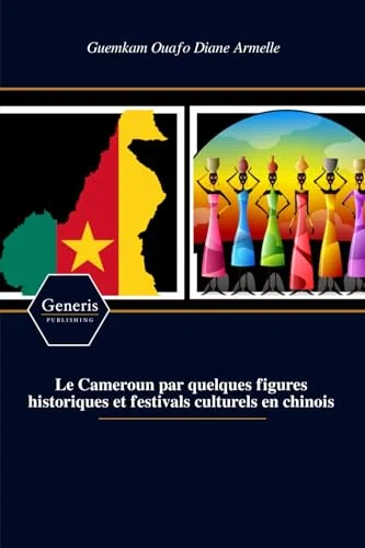 Le Cameroun par quelques figures historiques et festivals culturels Paperback