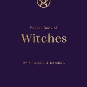 Pocket Book of Witches Myth, Magic & Meaning Heftet