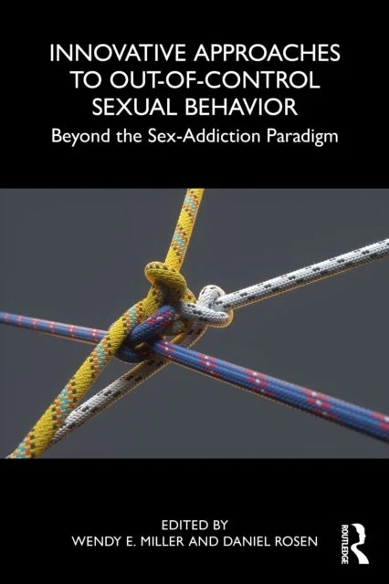 Innovative Approaches to Out-of-Control Sexual Behavior Beyond the SexAddiction Paradigm Paperback