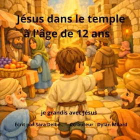 Jesus dans le temple à l'âge de 12 ans: Je grandis avec Jésus
