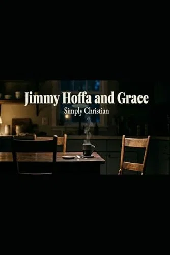 Jimmy Hoffa and Grace: Simply Christian
