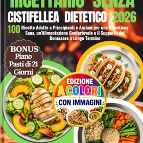 Ricettario Senza Cistifellea Dietetico 2026