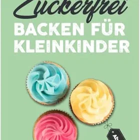 Veggie + Zuckerfrei backen för småbarn från 1 år